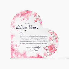Load image into Gallery viewer, Kidney Donor Custom Heart Shaped Acrylic Plaque
