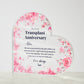 Transplant Anniversary Custom Heart Shaped Acrylic Plaque