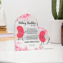 Load image into Gallery viewer, Kidney Buddy Transplant Anniversary Custom Heart Shaped Acrylic Plaque
